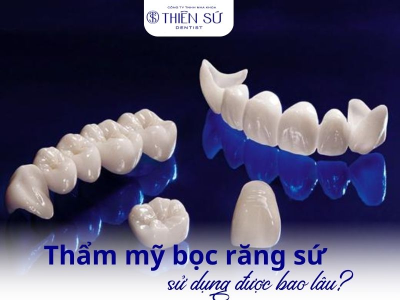 răng sứ sử dụng được bao l&acirc;u